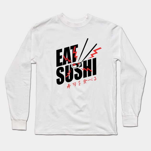 Eat sushi Long Sleeve T-Shirt by siddick49